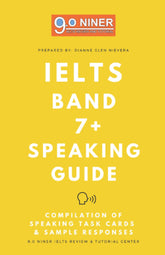 9.0 Niner IELTS Band 7+ Speaking Guide: Compilation of Speaking Task Cards & Sample Responses